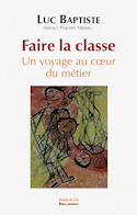 Faire la classe - Un voyage au cœur du métier